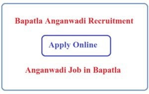 Bapatla Anganwadi Recruitment 2023 Anganwadi Job in Bapatla