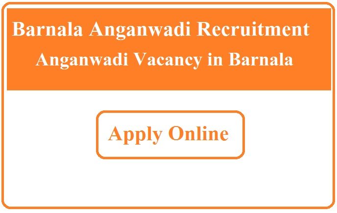 Barnala Anganwadi Recruitment 2023 Anganwadi Vacancy in Barnala