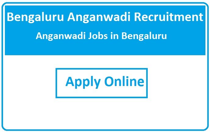 Bengaluru Anganwadi Recruitment 2023 Anganwadi Jobs in Bengaluru