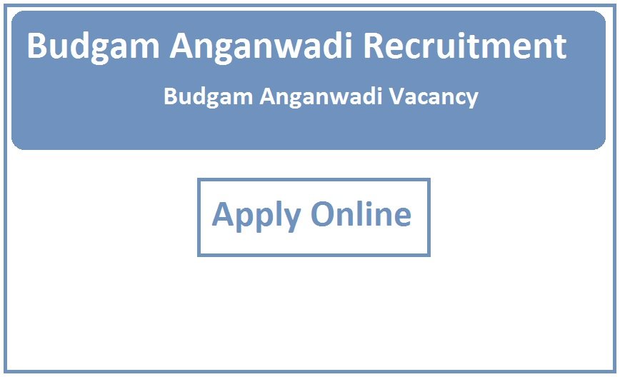 Budgam Anganwadi Recruitment 2023 Budgam Anganwadi Vacancy