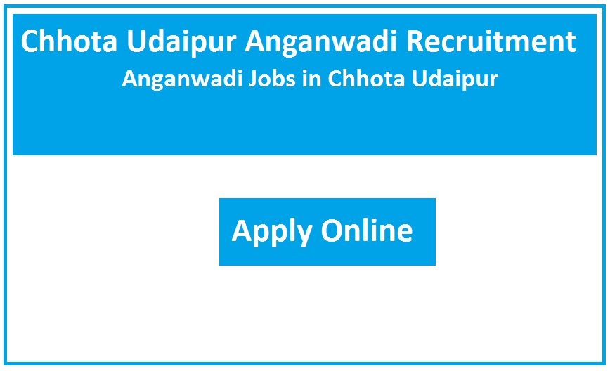 Chhota Udaipur Anganwadi Recruitment 2023 Anganwadi Jobs in Chhota Udaipur