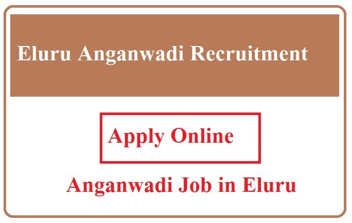 Eluru Anganwadi Recruitment 2023 Anganwadi Job in Eluru