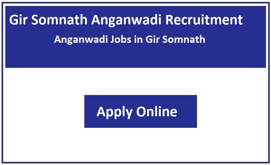 Gir Somnath Anganwadi Recruitment 2025 Anganwadi Jobs in Gir Somnath