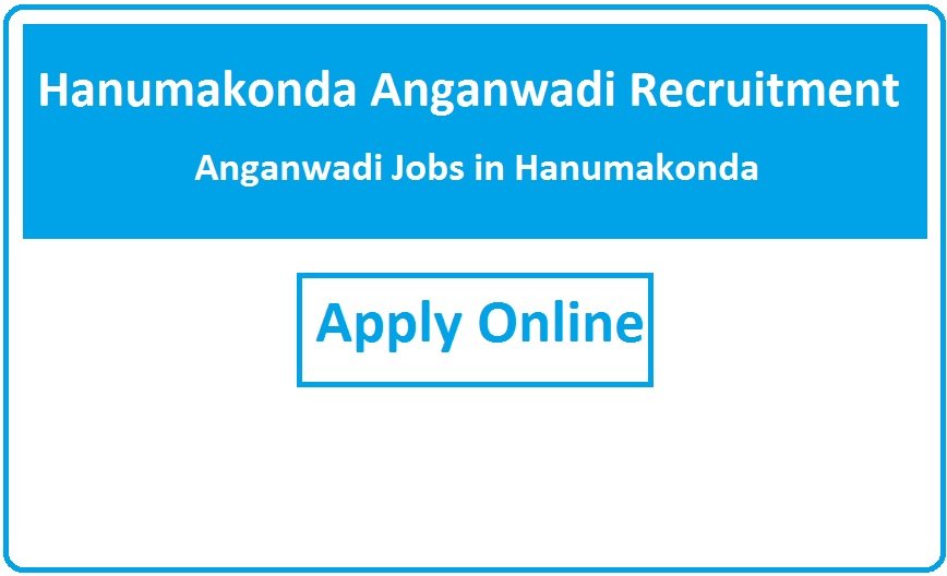 Hanumakonda Anganwadi Recruitment 2023 Anganwadi Jobs in Hanumakonda