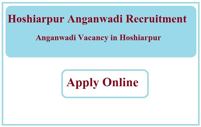 Hoshiarpur Anganwadi Recruitment 2023 Anganwadi Vacancy in Hoshiarpur