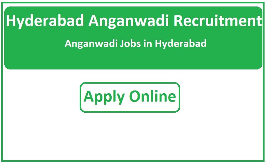 Hyderabad Anganwadi Recruitment 2023 Anganwadi Jobs in Hyderabad