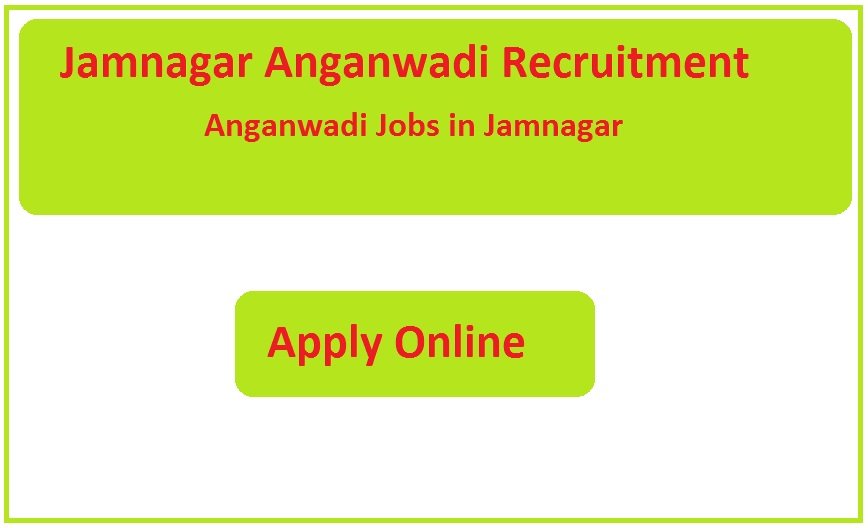 Jamnagar Anganwadi Recruitment 2023 Anganwadi Jobs in Jamnagar