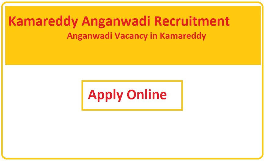 Kamareddy Anganwadi Recruitment 2023 Anganwadi Vacancy in Kamareddy 2023