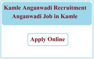 Kamle Anganwadi Recruitment 2023 Anganwadi Job in Kamle