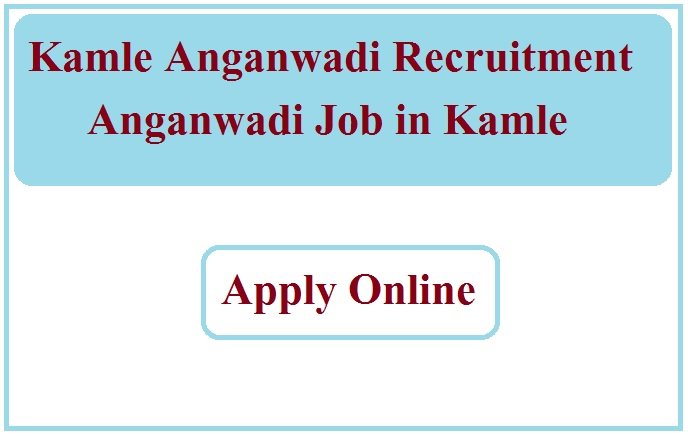 Kamle Anganwadi Recruitment 2023 Anganwadi Job in Kamle