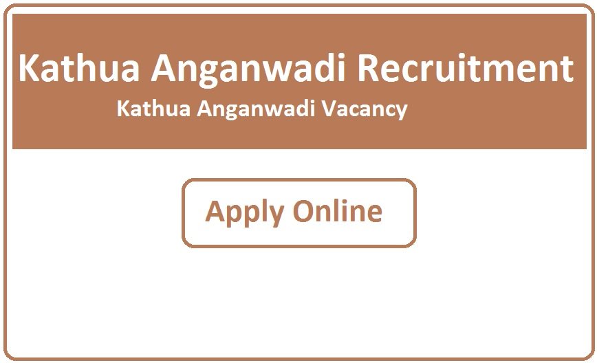 Kathua Anganwadi Recruitment 2023 Kathua Anganwadi Vacancy 2023