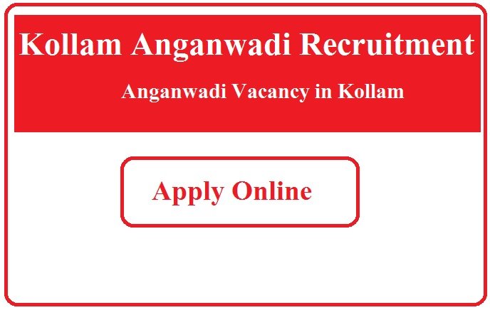 Kollam Anganwadi Recruitment 2023 Anganwadi Vacancy in Kollam