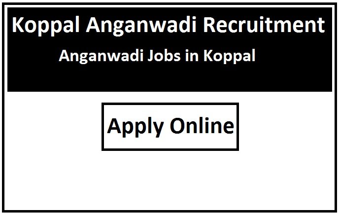 Koppal Anganwadi Recruitment 2023 Anganwadi Jobs in Koppal