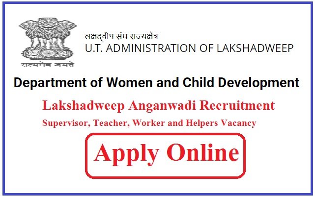 Lakshadweep Anganwadi Recruitment 2023 Supervisor, Teacher, Worker and Helpers Vacancy