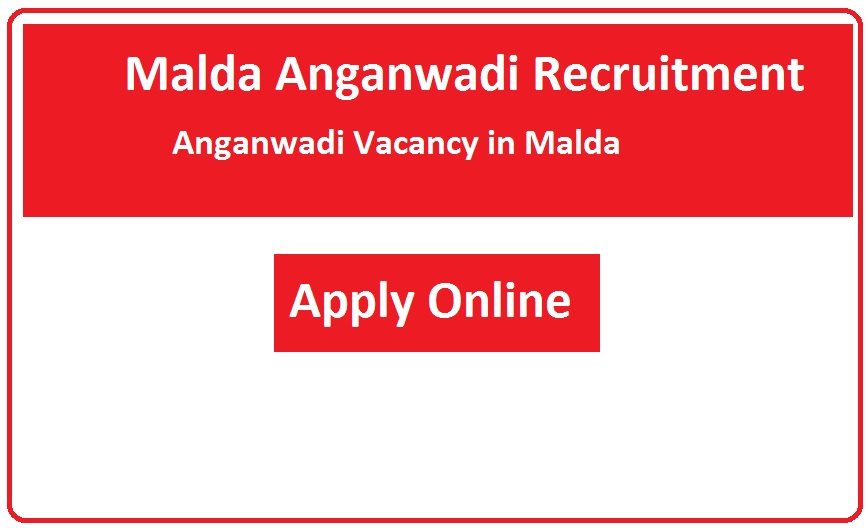 Malda Anganwadi Recruitment 2023 Anganwadi Vacancy in Malda