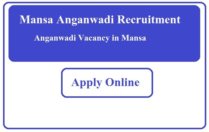 Mansa Anganwadi Recruitment 2023 Anganwadi Vacancy in Mansa