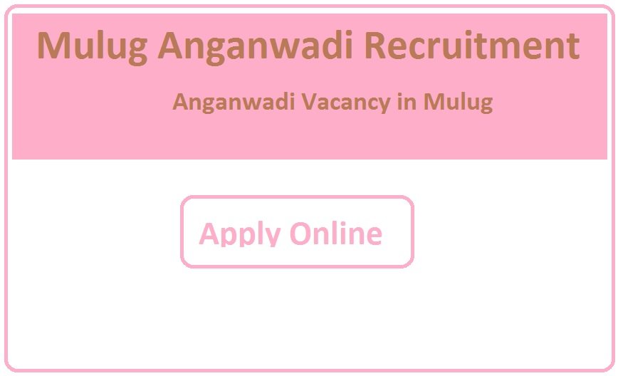 Mulug Anganwadi Recruitment 2023 Anganwadi Vacancy in Mulug