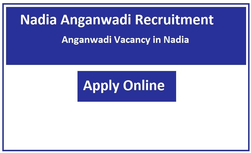 Nadia Anganwadi Recruitment 2023 Anganwadi Vacancy in Nadia