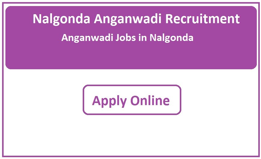 Nalgonda Anganwadi Recruitment 2023 Anganwadi Jobs in Nalgonda