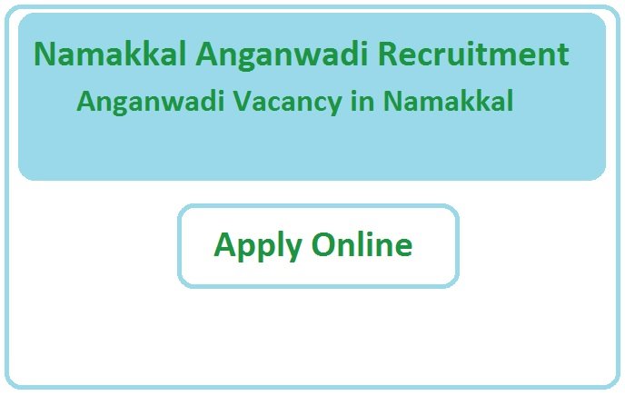 Namakkal Anganwadi Recruitment 2023 Anganwadi Vacancy in Namakkal