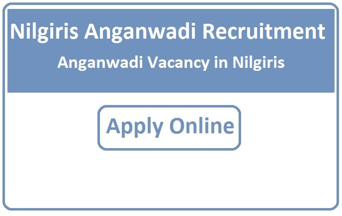 Nilgiris Anganwadi Recruitment 2023 Anganwadi Vacancy in Nilgiris