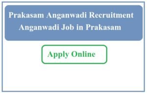 Prakasam Anganwadi Recruitment 2023 Anganwadi Job in Prakasam