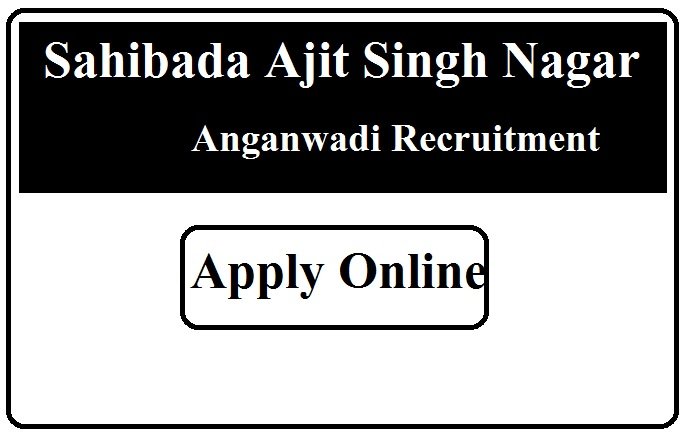 Sahibada Ajit Singh Nagar Anganwadi Recruitment 2023