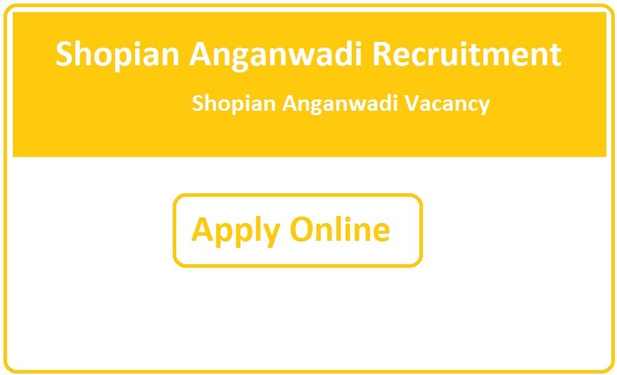 Shopian Anganwadi Recruitment 2023 Shopian Anganwadi Vacancy 2023