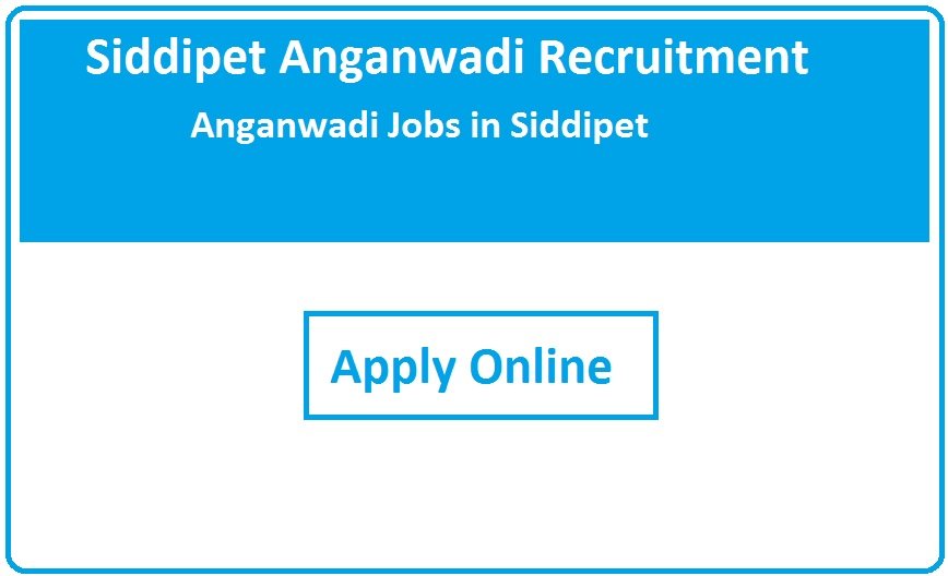 Siddipet Anganwadi Recruitment 2023 Anganwadi Jobs in Siddipet