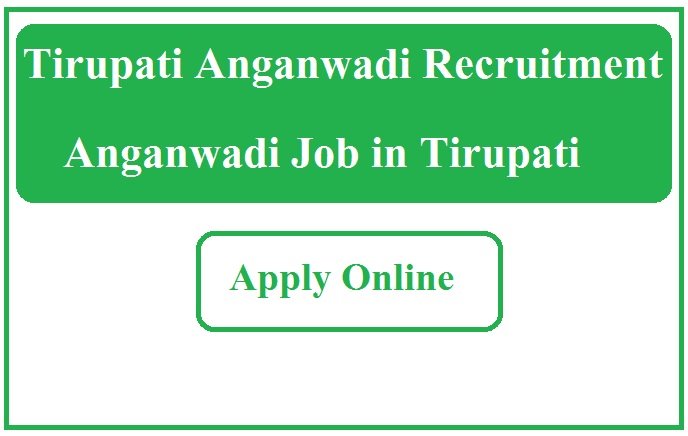 Tirupati Anganwadi Recruitment 2023 Anganwadi Job in Tirupati