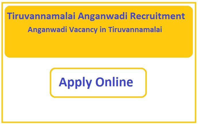 Tiruvannamalai Anganwadi Recruitment 2025 Anganwadi Vacancy in Tiruvannamalai