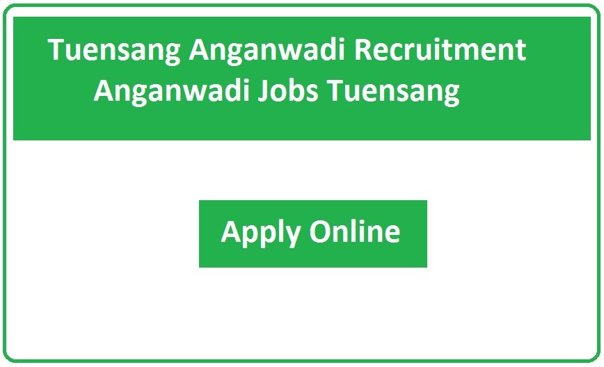 Tuensang Anganwadi Recruitment 2025 Anganwadi Jobs Tuensang