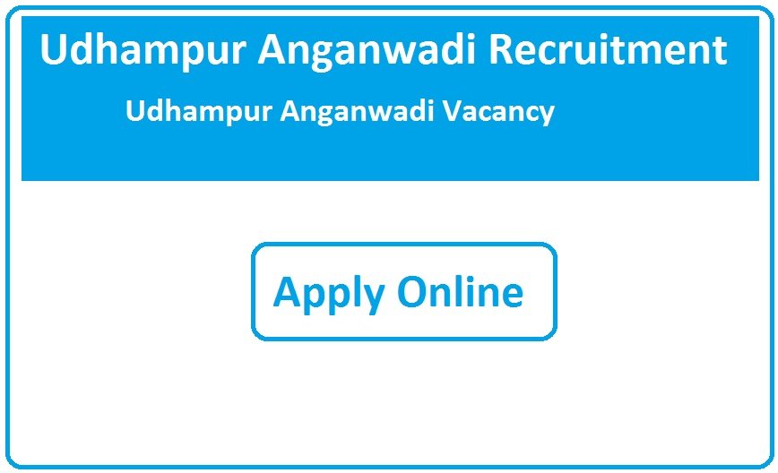 Udhampur Anganwadi Recruitment 2023 Udhampur Anganwadi Vacancy 2023