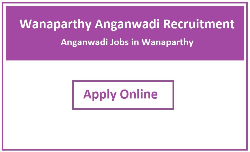 Wanaparthy Anganwadi Recruitment 2023 Anganwadi Jobs in Wanaparthy