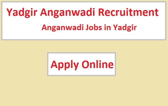 Yadgir Anganwadi Recruitment 2023 Anganwadi Jobs in Yadgir