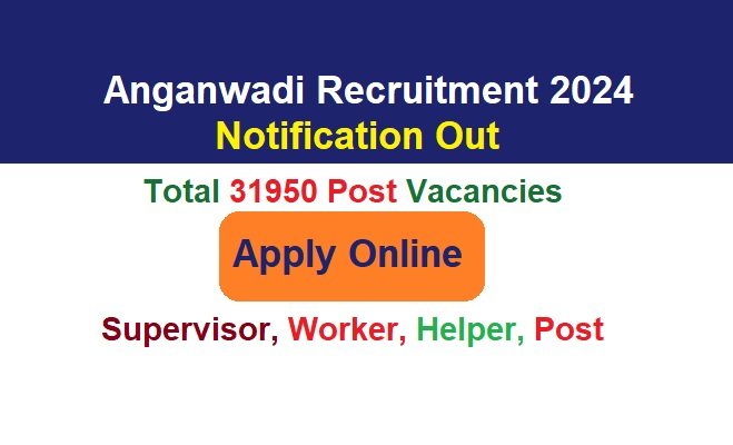 Anganwadi Recruitment 2024 Apply Online 31950 Supervisor, Worker, Helper Post Vacancies, @wcd.nic.in